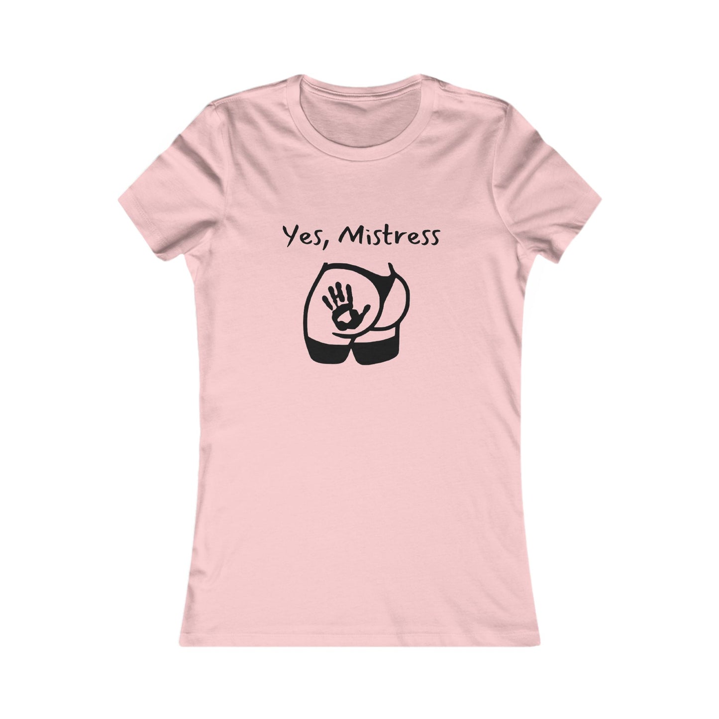 Yes, Mistress Favorite Tee