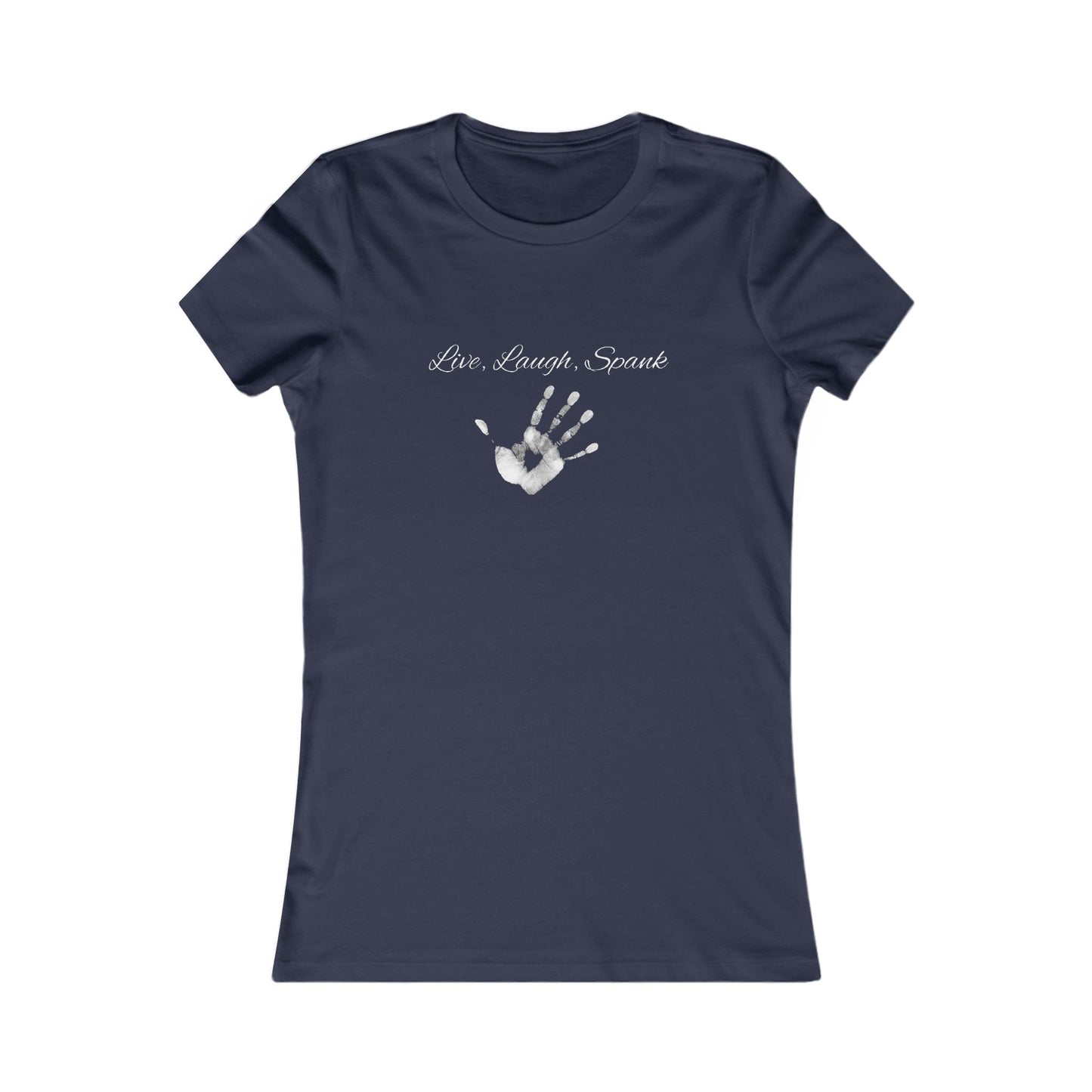 Live, Laugh, Spank Favorite Tee