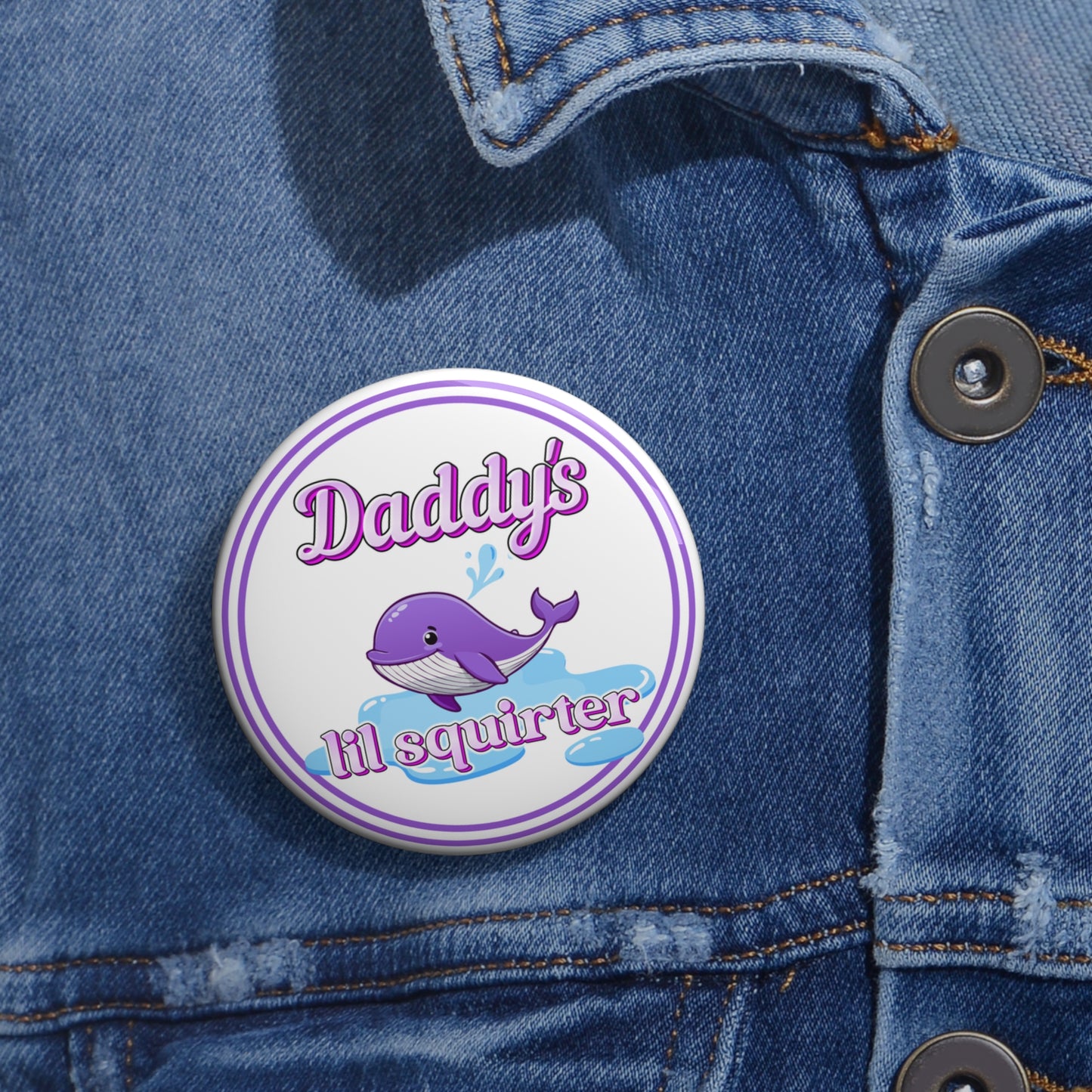 Daddy's lil squirter pinback button