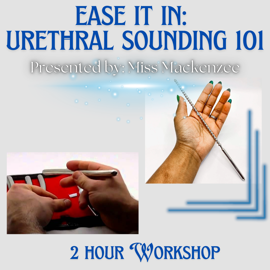 Ease It In Urethral Sounding 101
