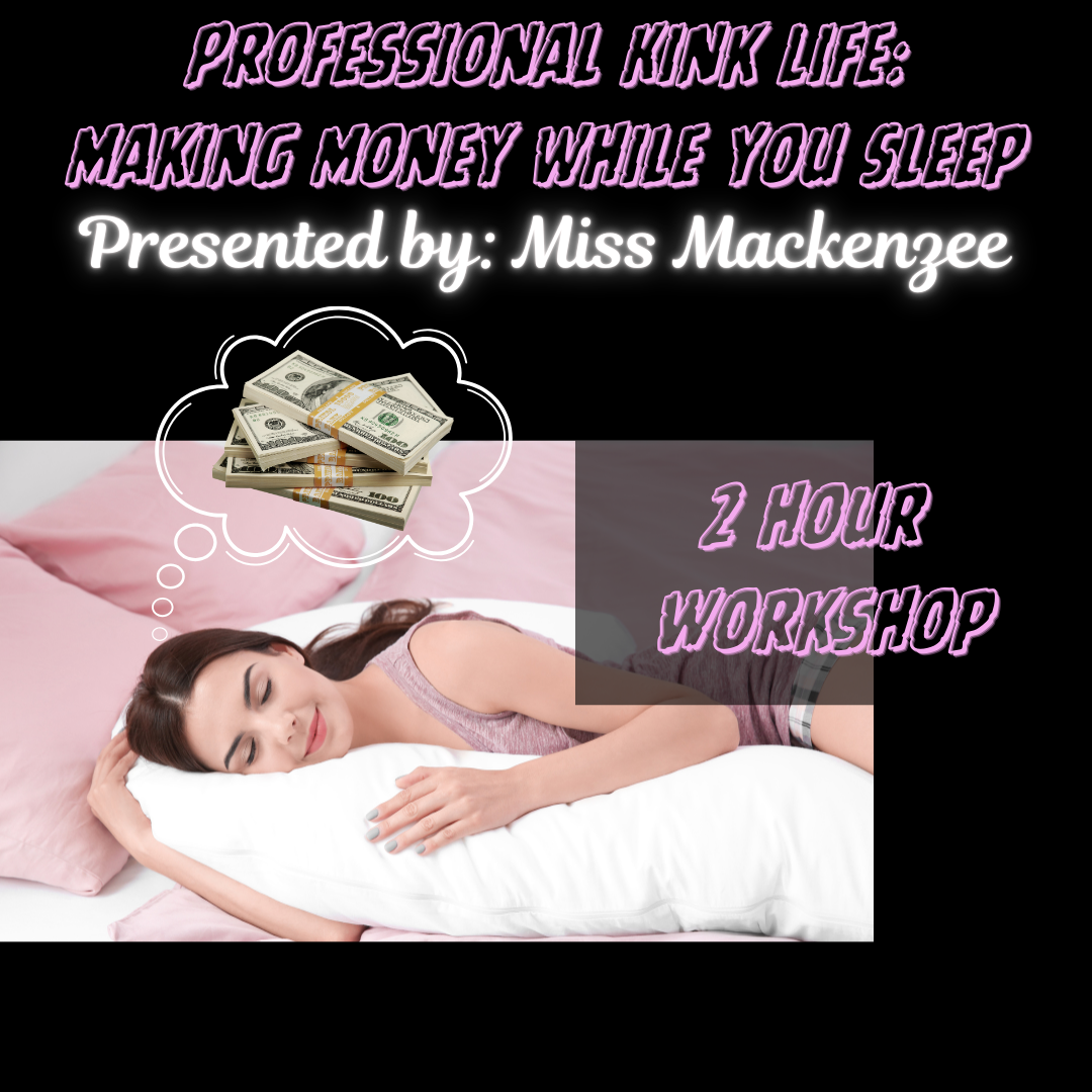 Professional Kink Life: Making Money While You Sleep