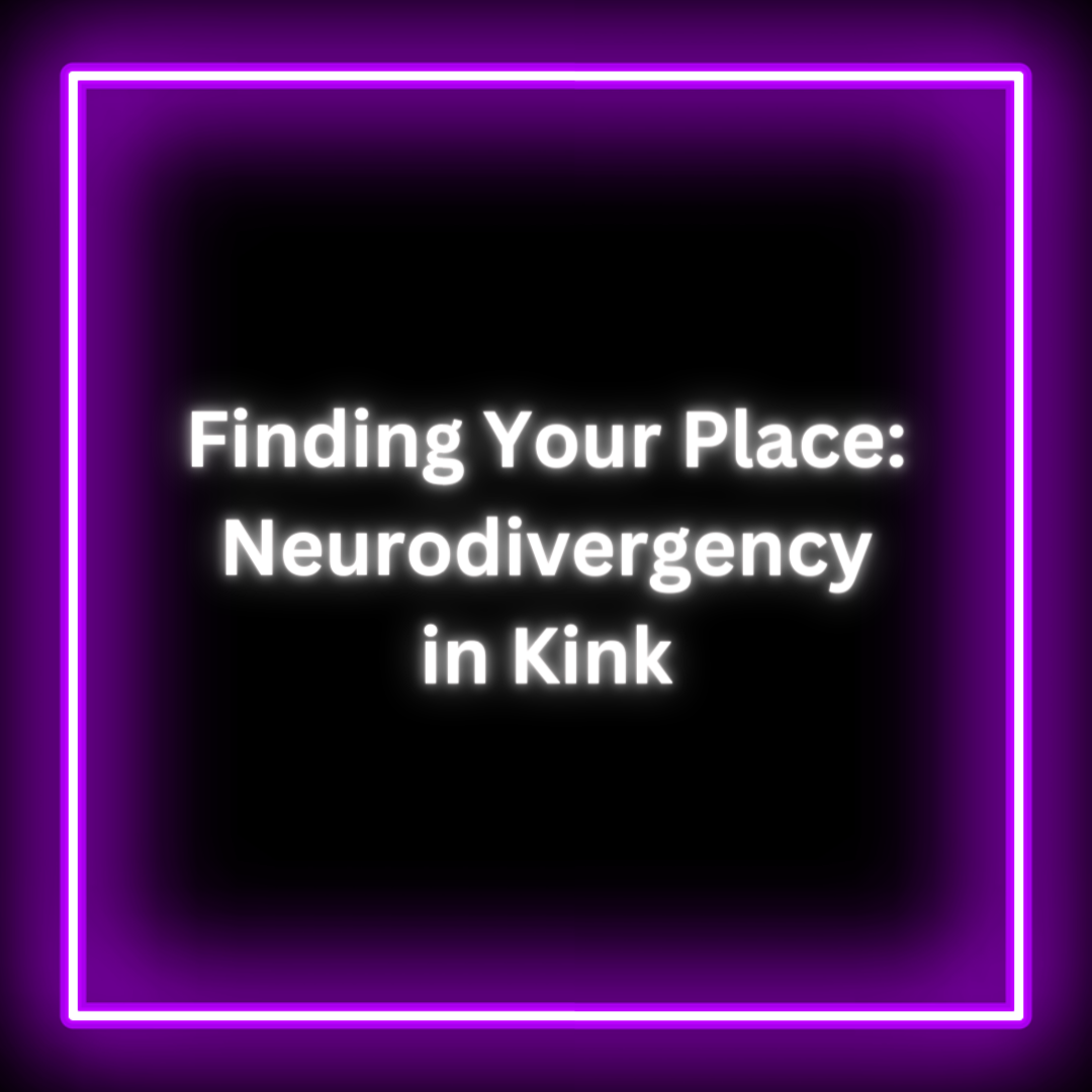 Finding Your Place: Neurodivergency in Kink