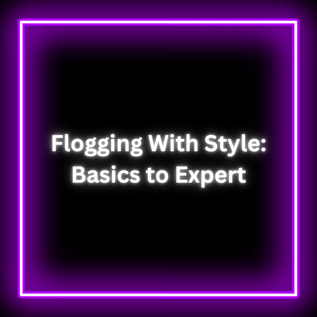 Flogging with Style: Basics to Expert