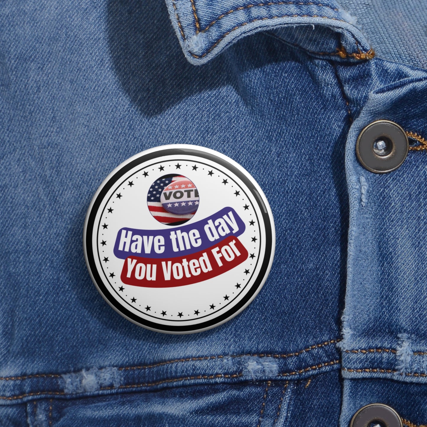 Have the day you voted for pinback button