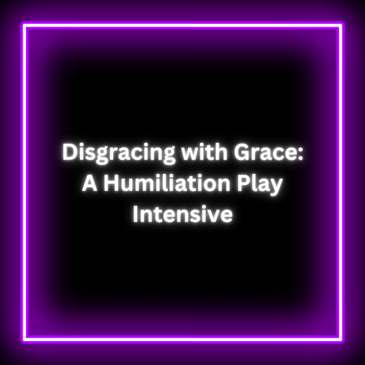Disgracing with Grace: A Humiliation Play Intensive
