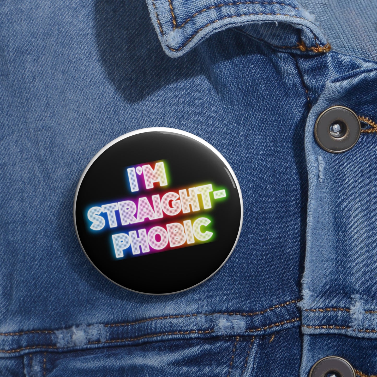 I'm straight-phobic pinback button