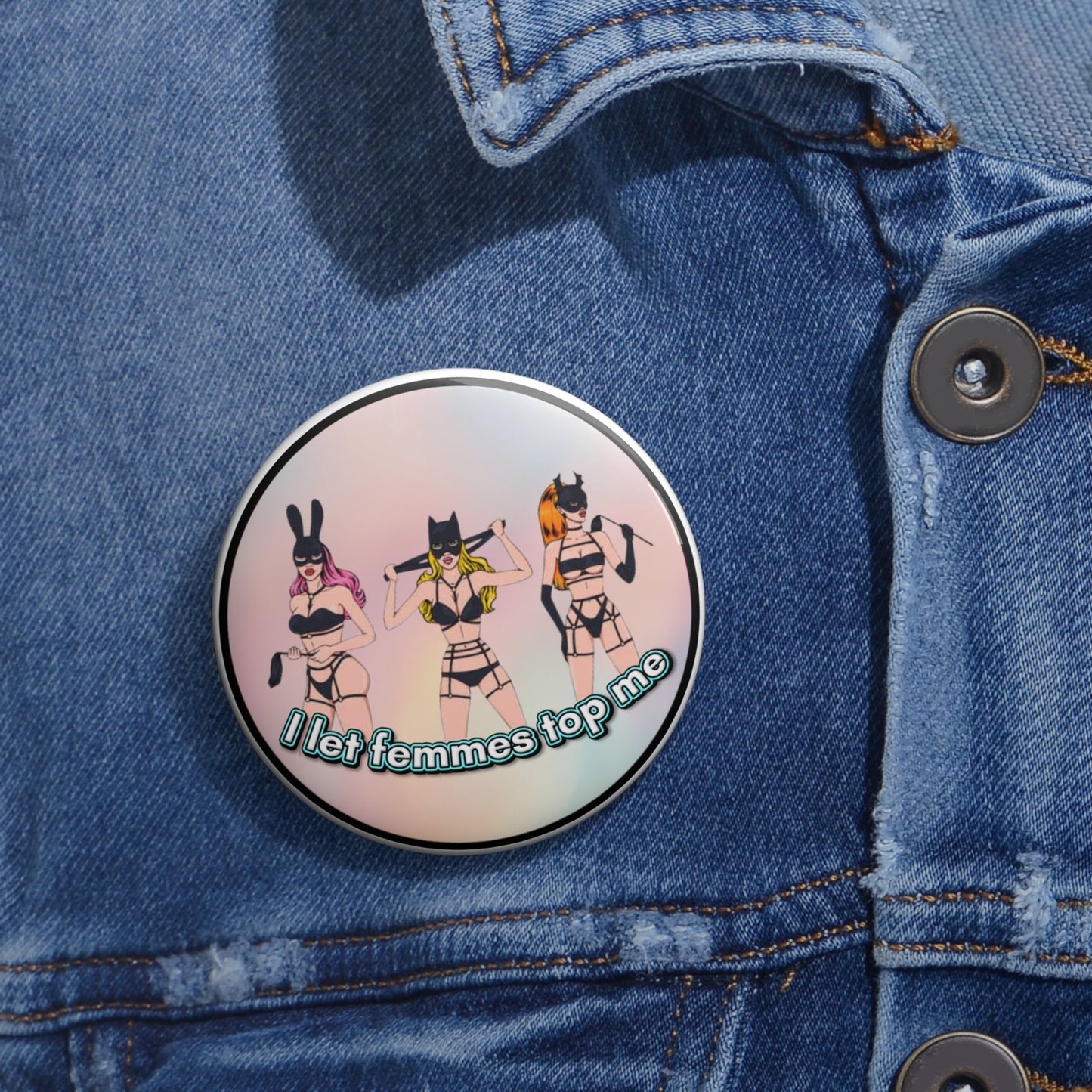 I let femmes top me pinback button