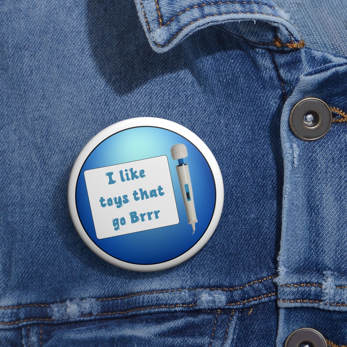 I like toys that go brrr pinback button