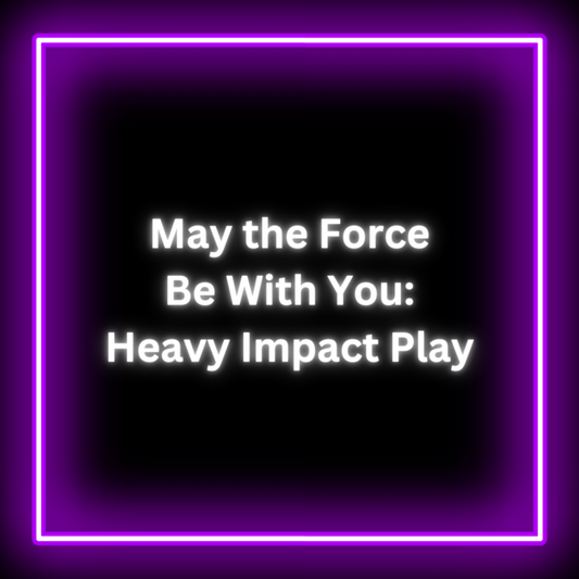 May the Force Be with You: Heavy Impact Play