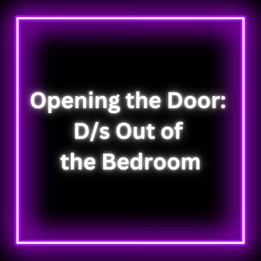 Opening the Door: D/s Out of the Bedroom