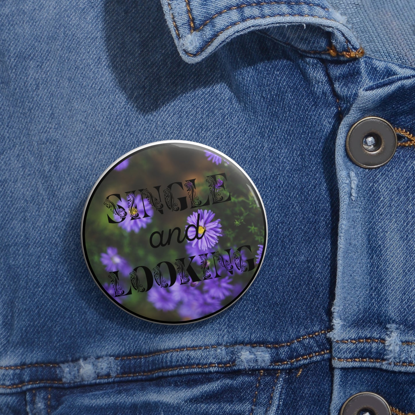 Single and Looking blended flowers pinback button