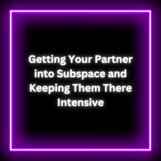 Getting Your Partner into Subspace and Keeping Them There Intensive