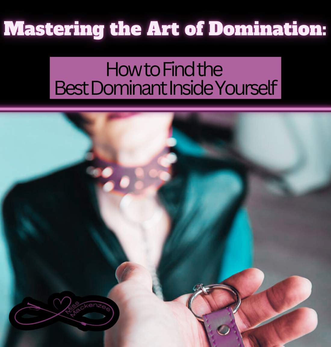 Mastering the Art of Domination: How to Find the Best Dominant Inside Yourself