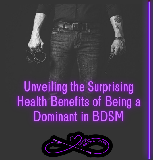 Unveiling the Surprising Health Benefits of Being a Dominant in BDSM