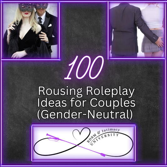 100 Rousing Role Play Ideas for Couples (Gender-Neutral)