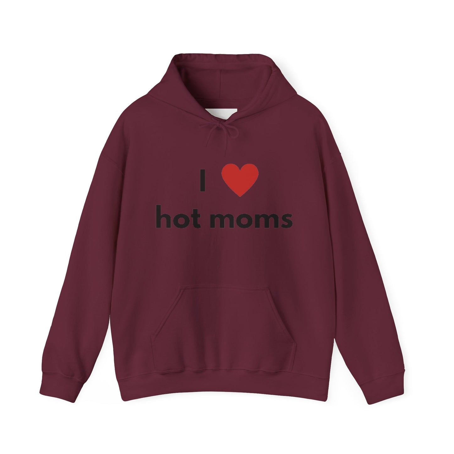 I Love Hot Moms Unisex Hooded Sweatshirt