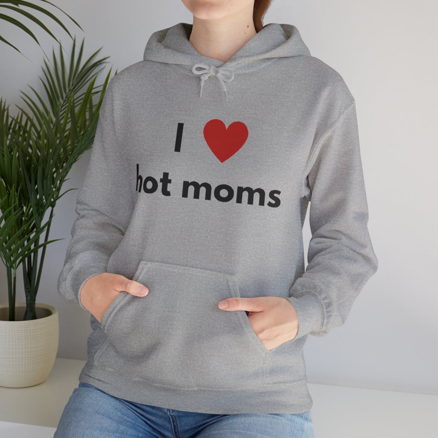 I Love Hot Moms Unisex Hooded Sweatshirt