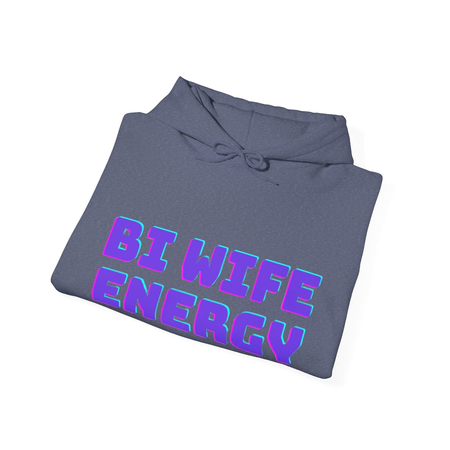 Bi Wife Energy Unisex Hooded Sweatshirt