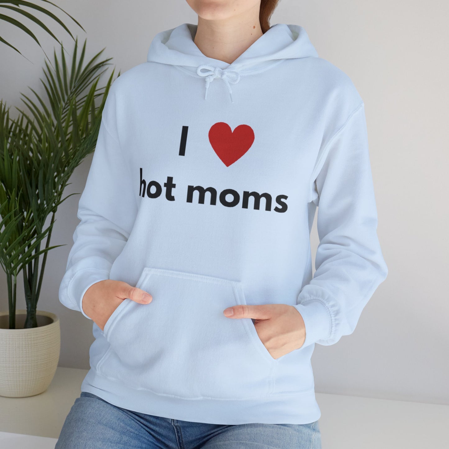 I Love Hot Moms Unisex Hooded Sweatshirt