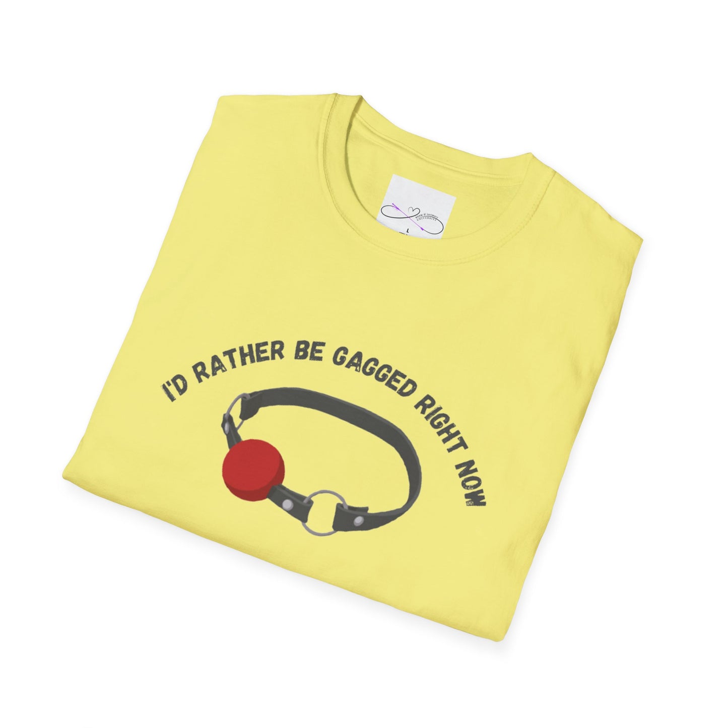 I'd Rather Be Gagged Unisex Softstyle T-Shirt