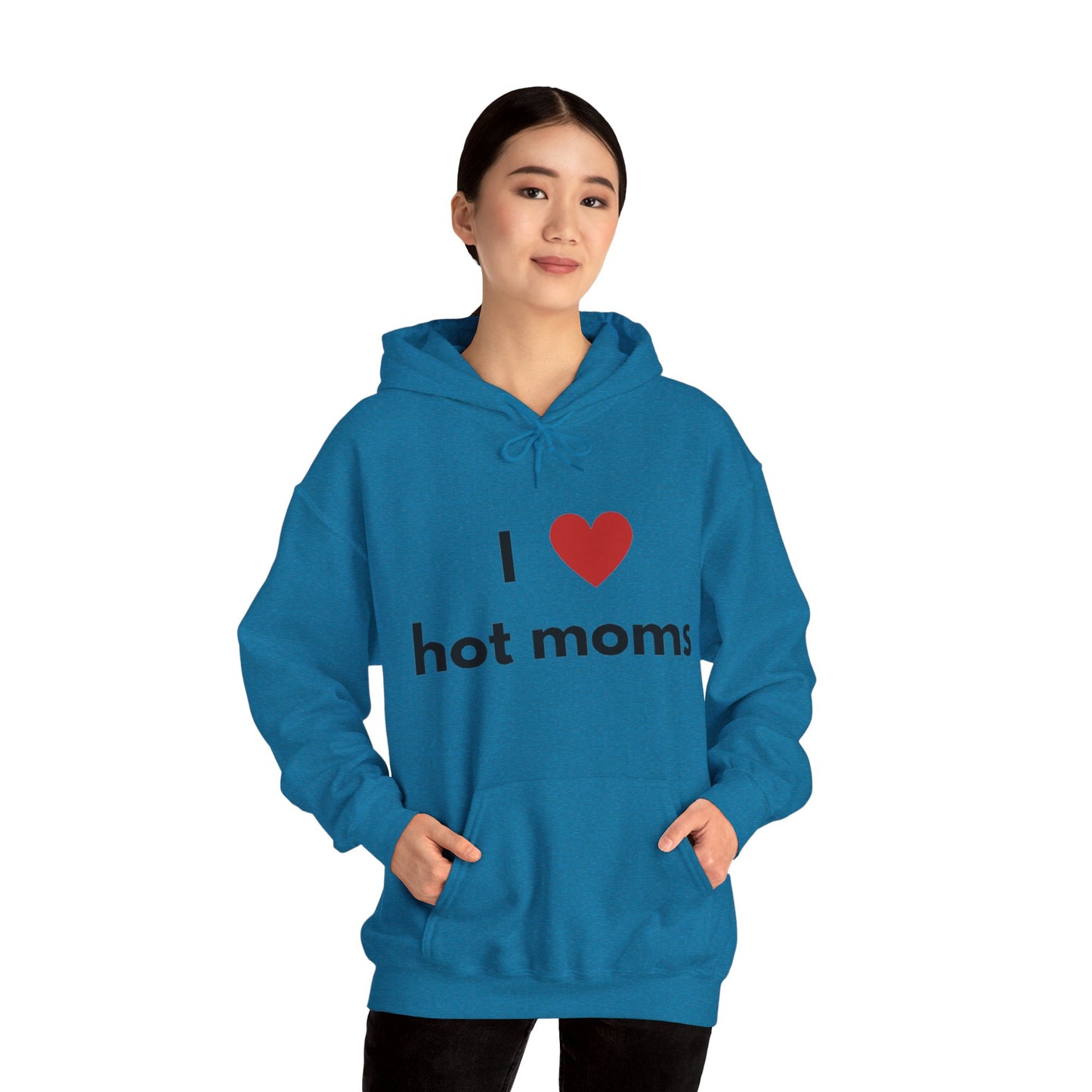 I Love Hot Moms Unisex Hooded Sweatshirt