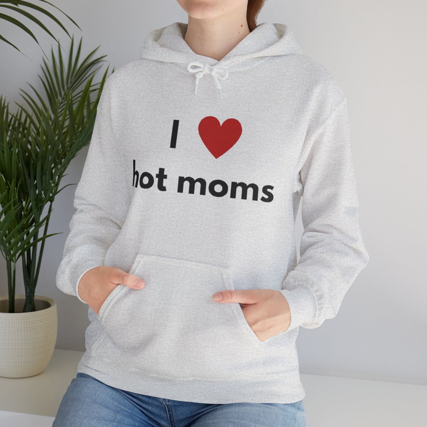 I Love Hot Moms Unisex Hooded Sweatshirt