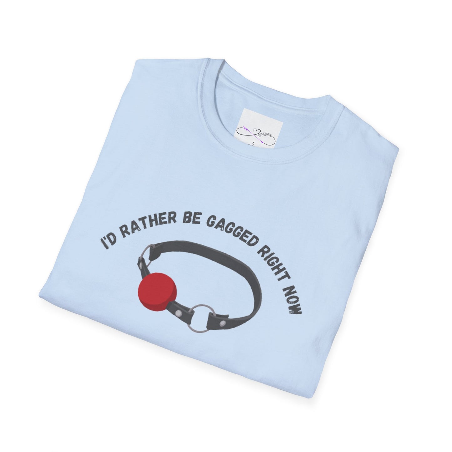 I'd Rather Be Gagged Unisex Softstyle T-Shirt