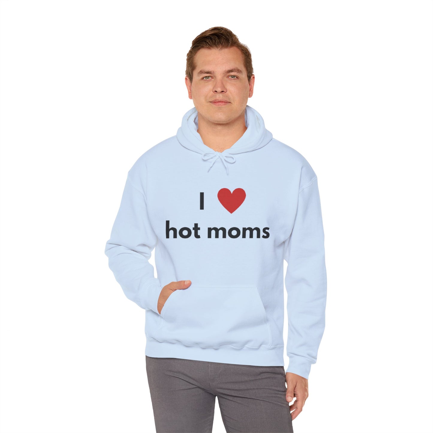 I Love Hot Moms Unisex Hooded Sweatshirt