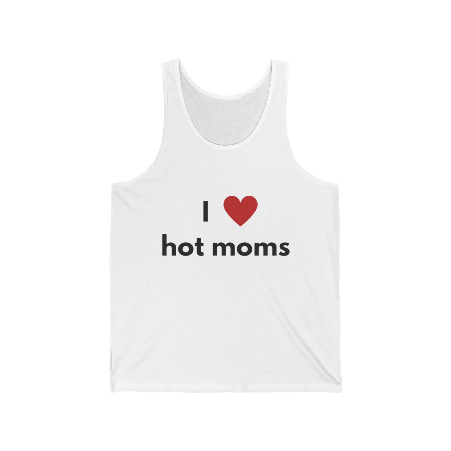 I Love Hot Moms Unisex Jersey Tank