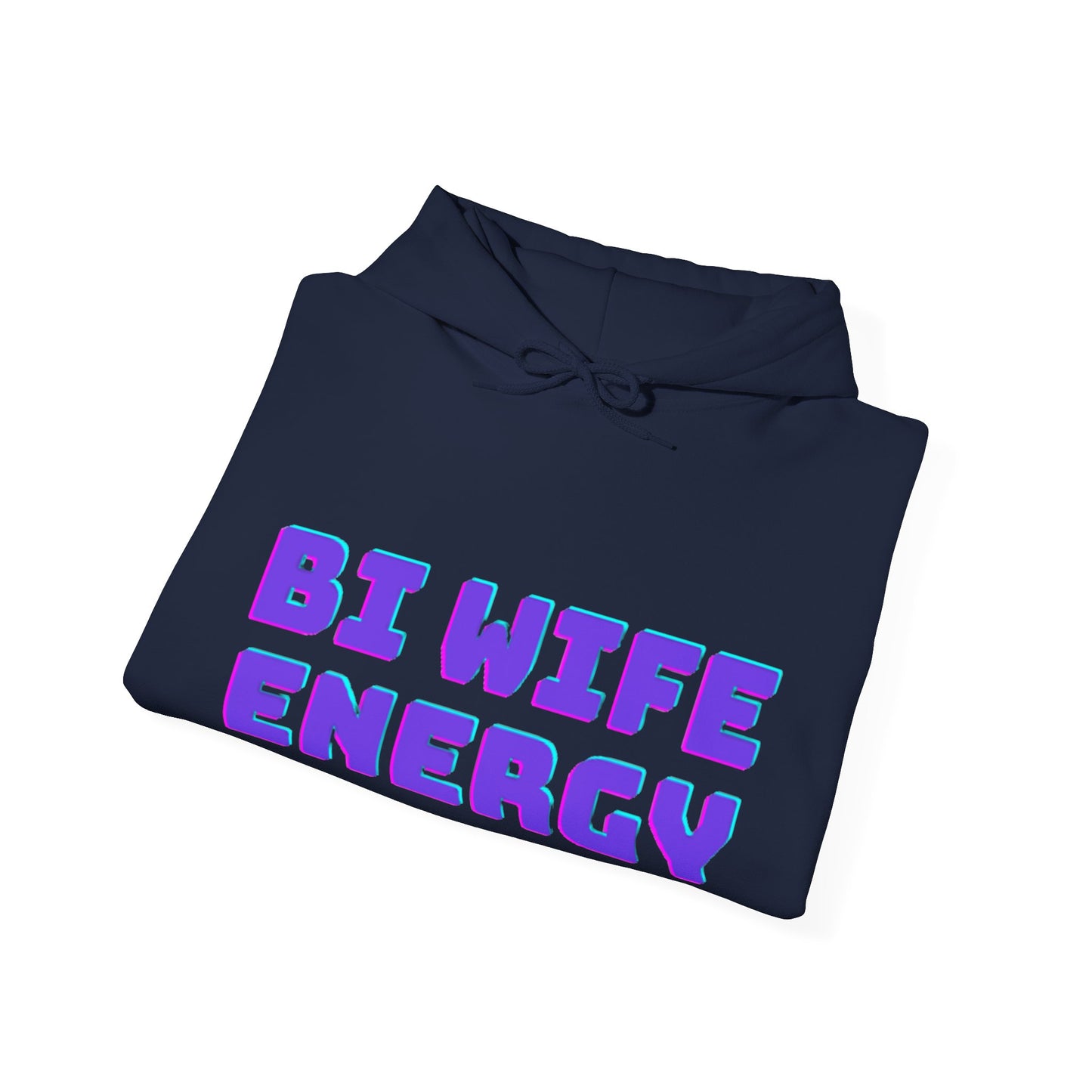 Bi Wife Energy Unisex Hooded Sweatshirt