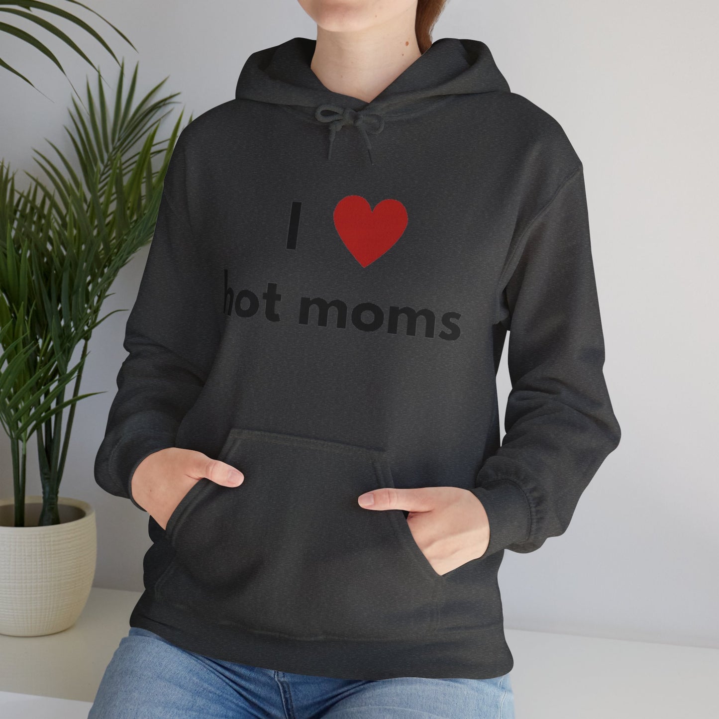 I Love Hot Moms Unisex Hooded Sweatshirt