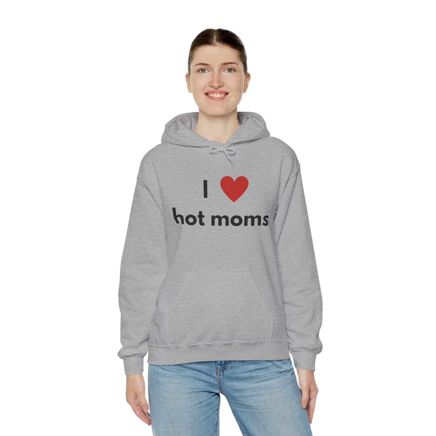 I Love Hot Moms Unisex Hooded Sweatshirt