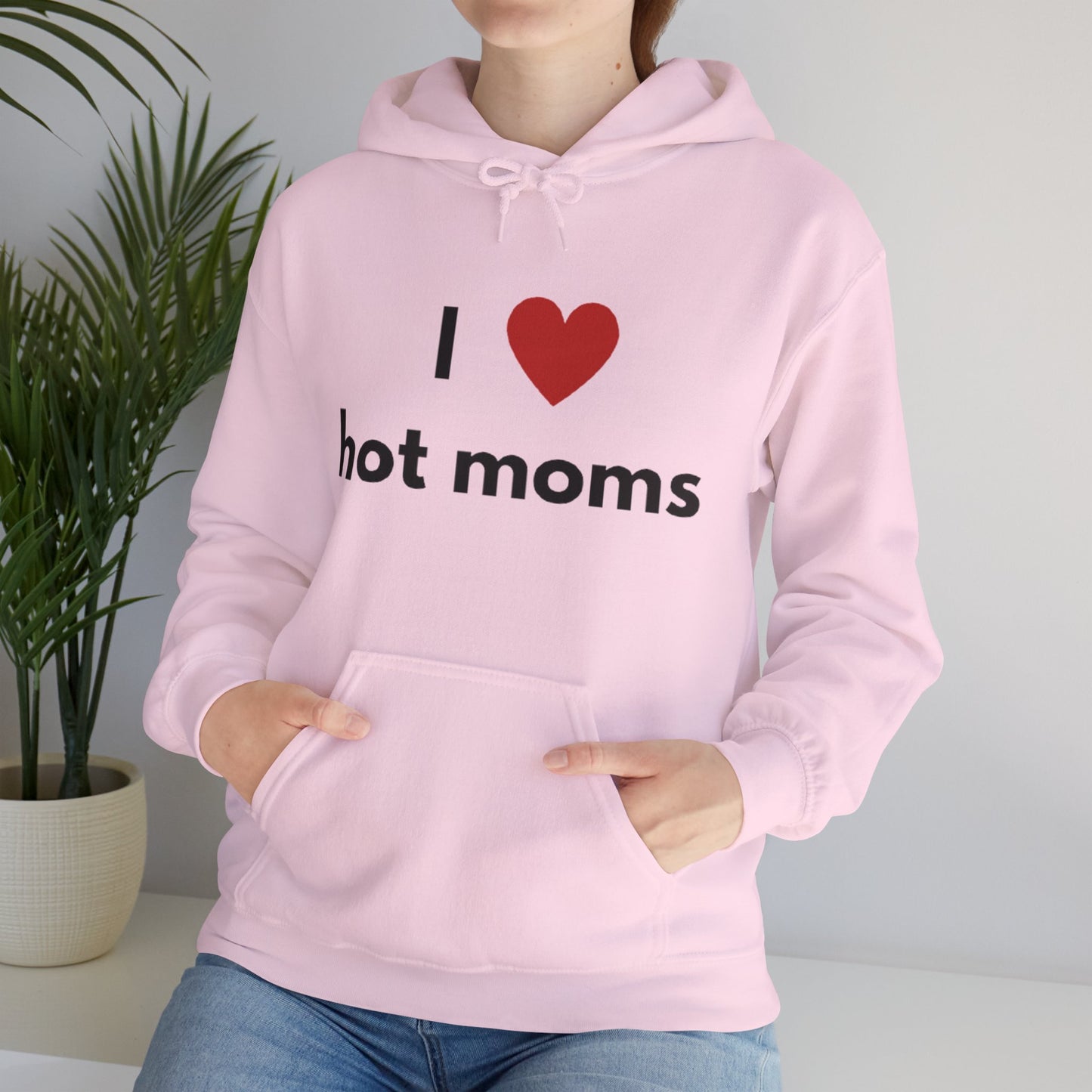 I Love Hot Moms Unisex Hooded Sweatshirt