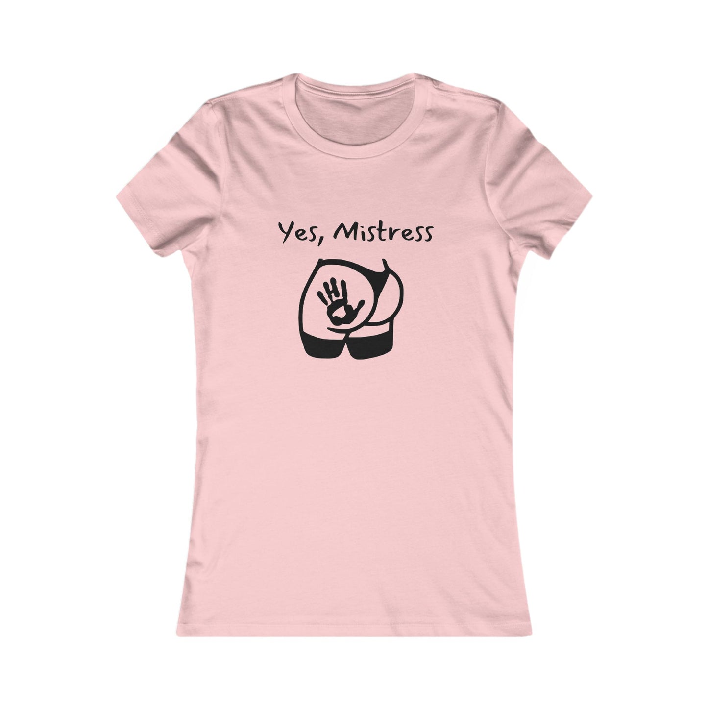 Yes, Mistress Favorite Tee