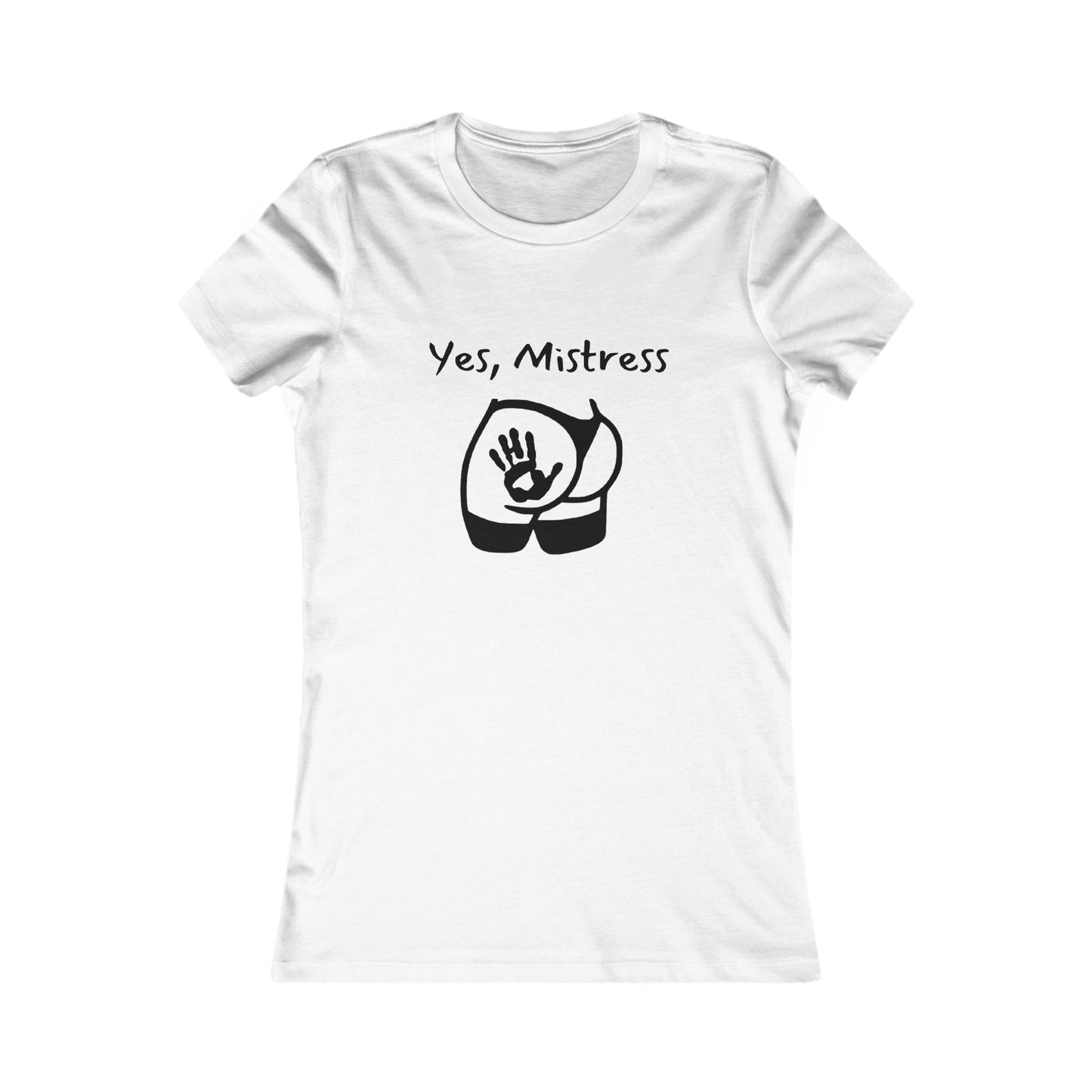 Yes, Mistress Favorite Tee