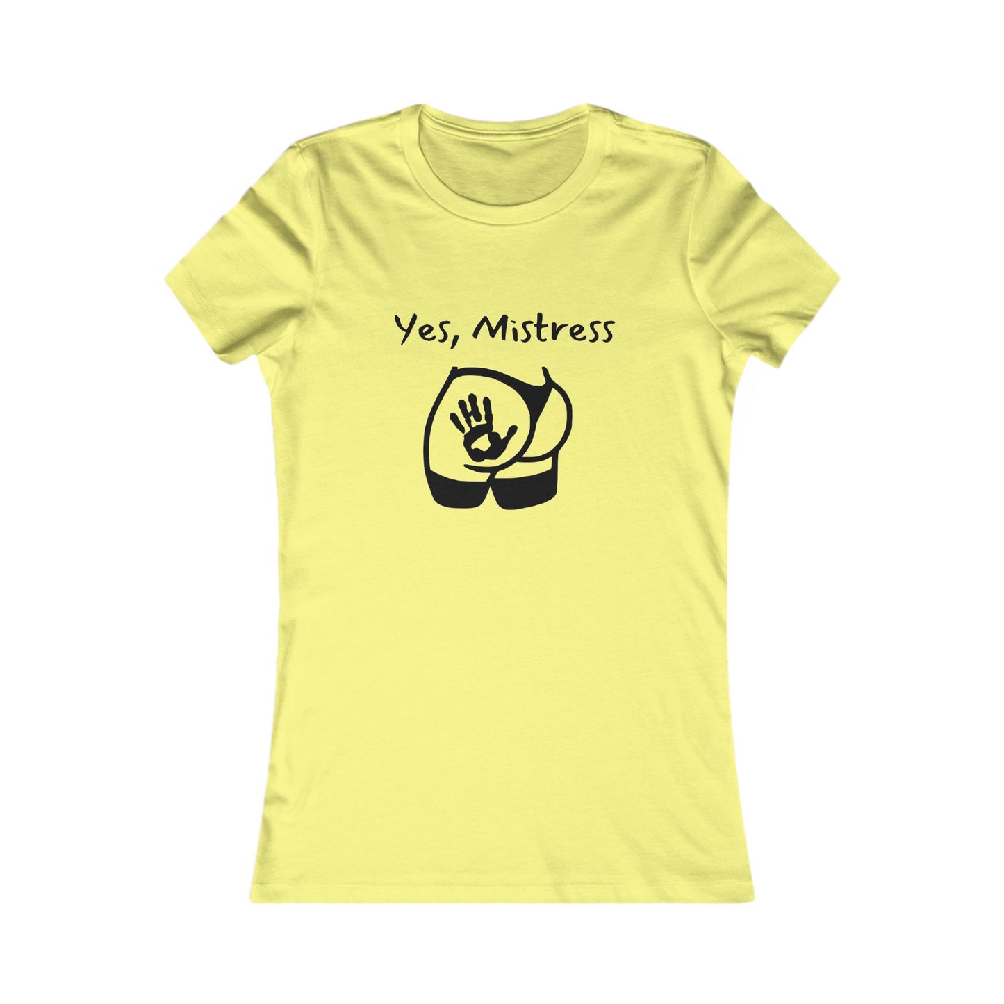 Yes, Mistress Favorite Tee