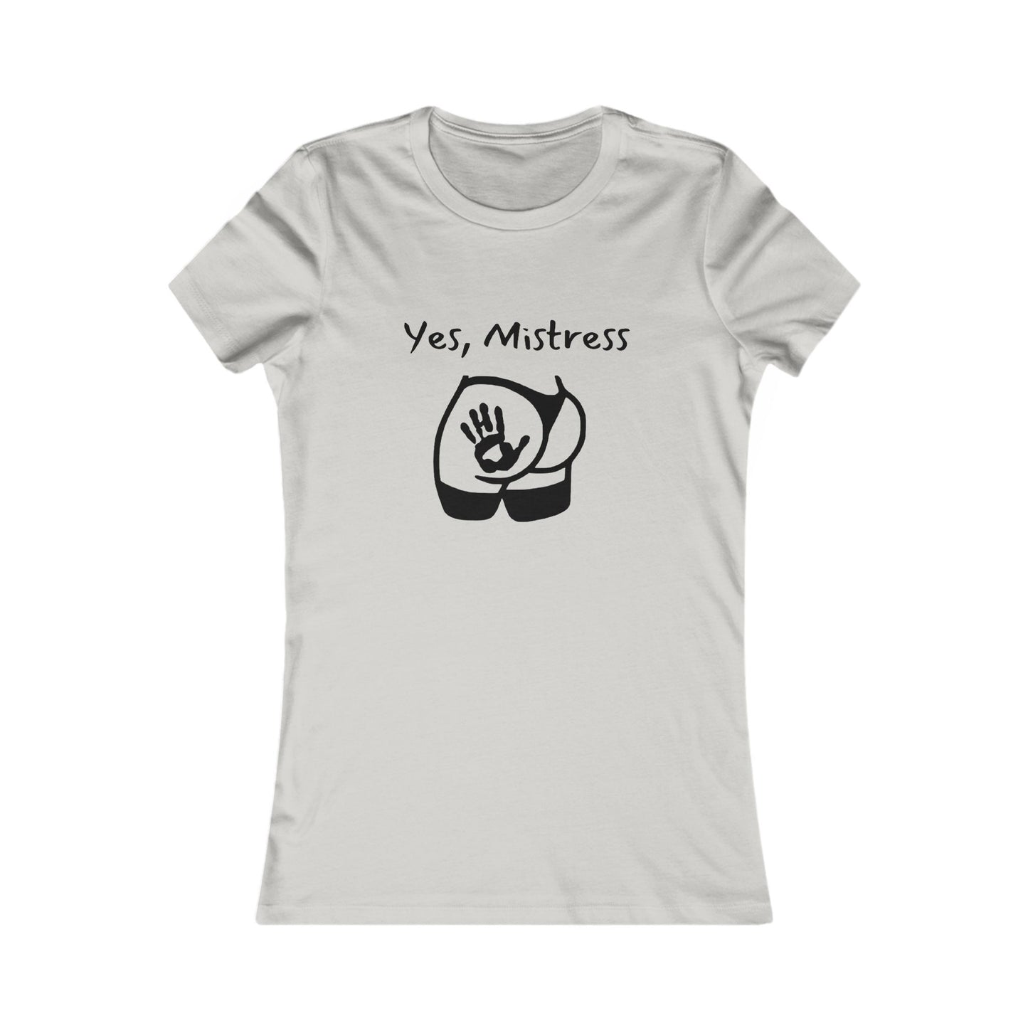 Yes, Mistress Favorite Tee