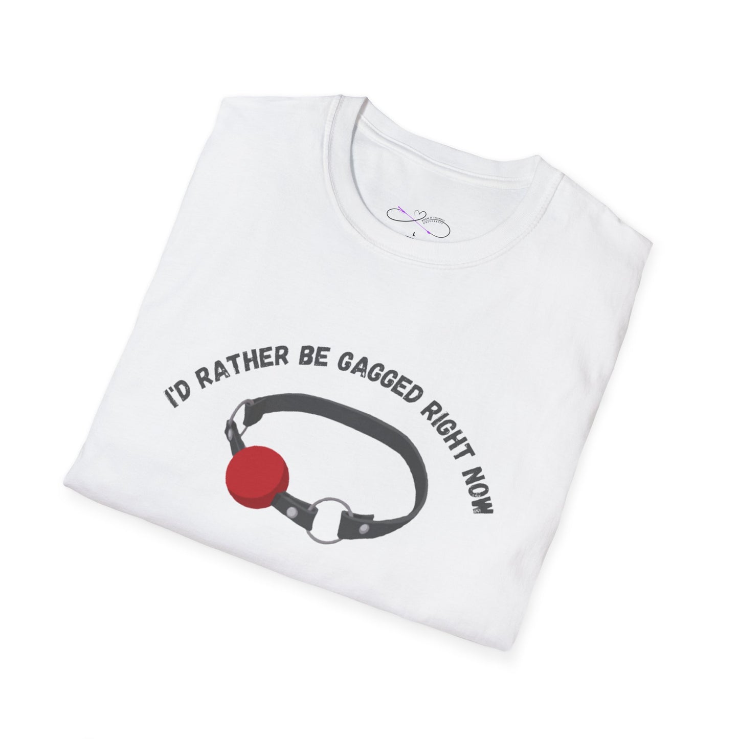 I'd Rather Be Gagged Unisex Softstyle T-Shirt