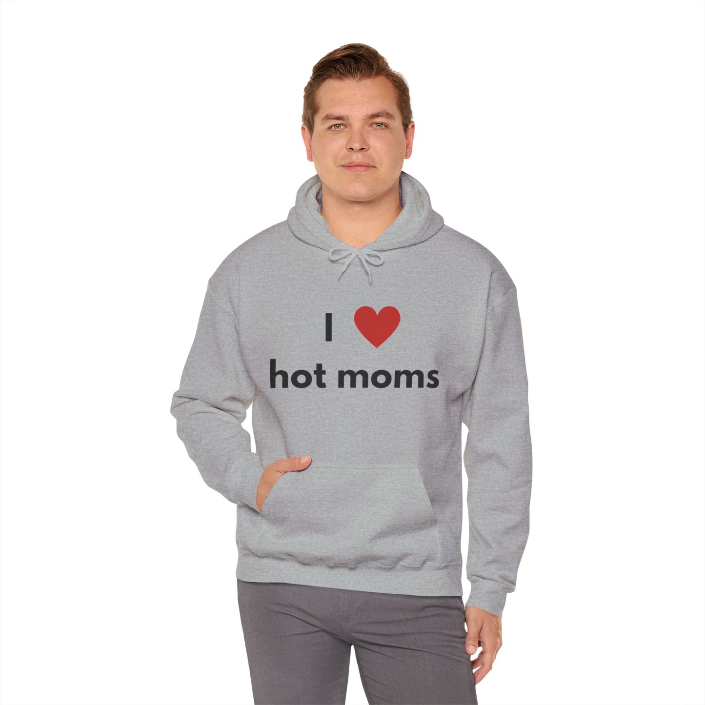 I Love Hot Moms Unisex Hooded Sweatshirt