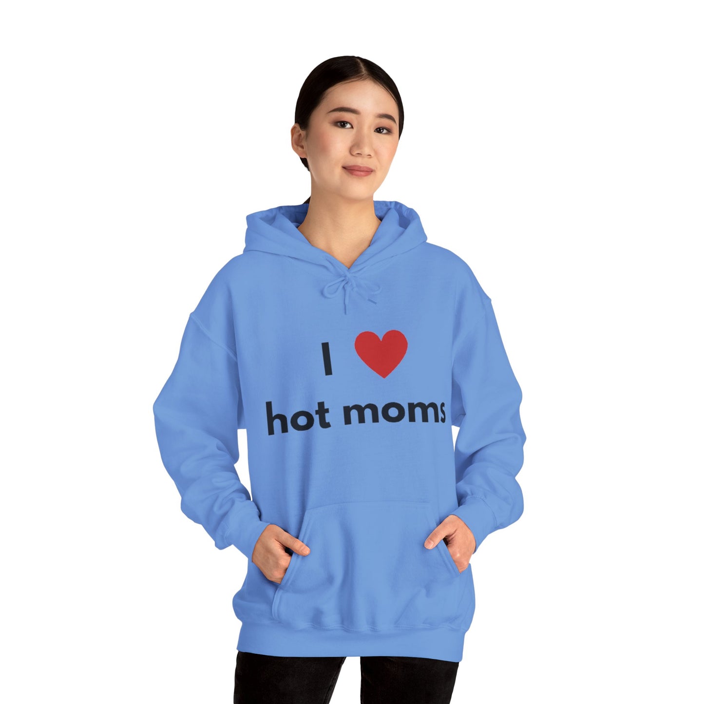 I Love Hot Moms Unisex Hooded Sweatshirt