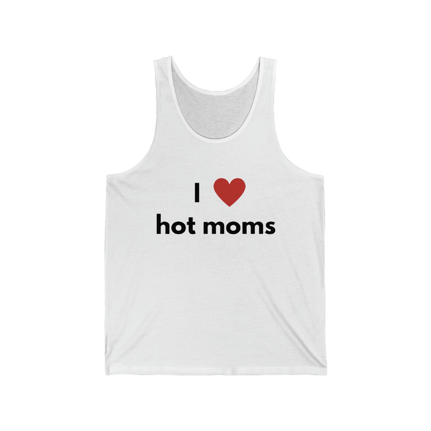 I Love Hot Moms Unisex Jersey Tank