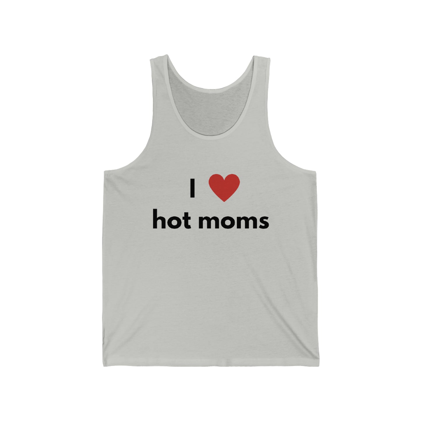 I Love Hot Moms Unisex Jersey Tank