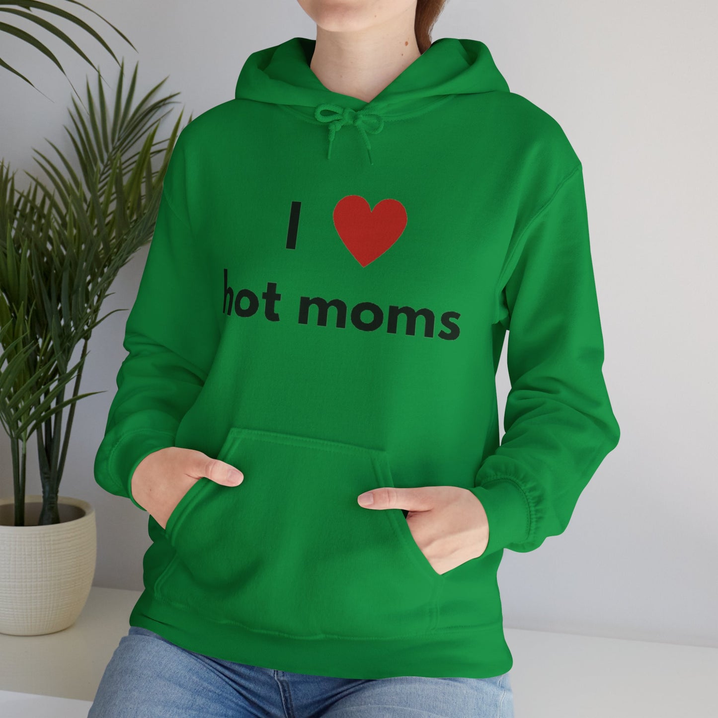 I Love Hot Moms Unisex Hooded Sweatshirt