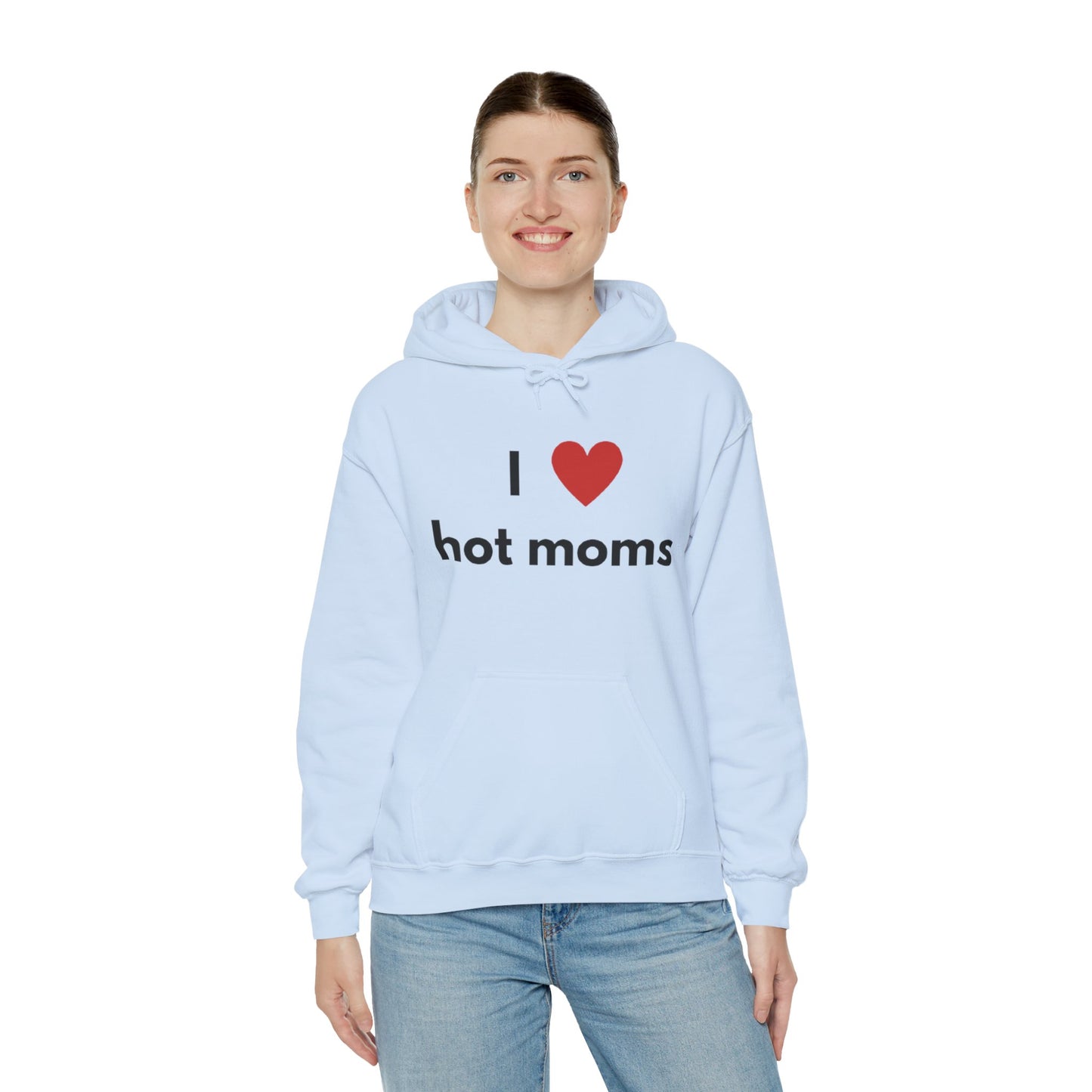 I Love Hot Moms Unisex Hooded Sweatshirt