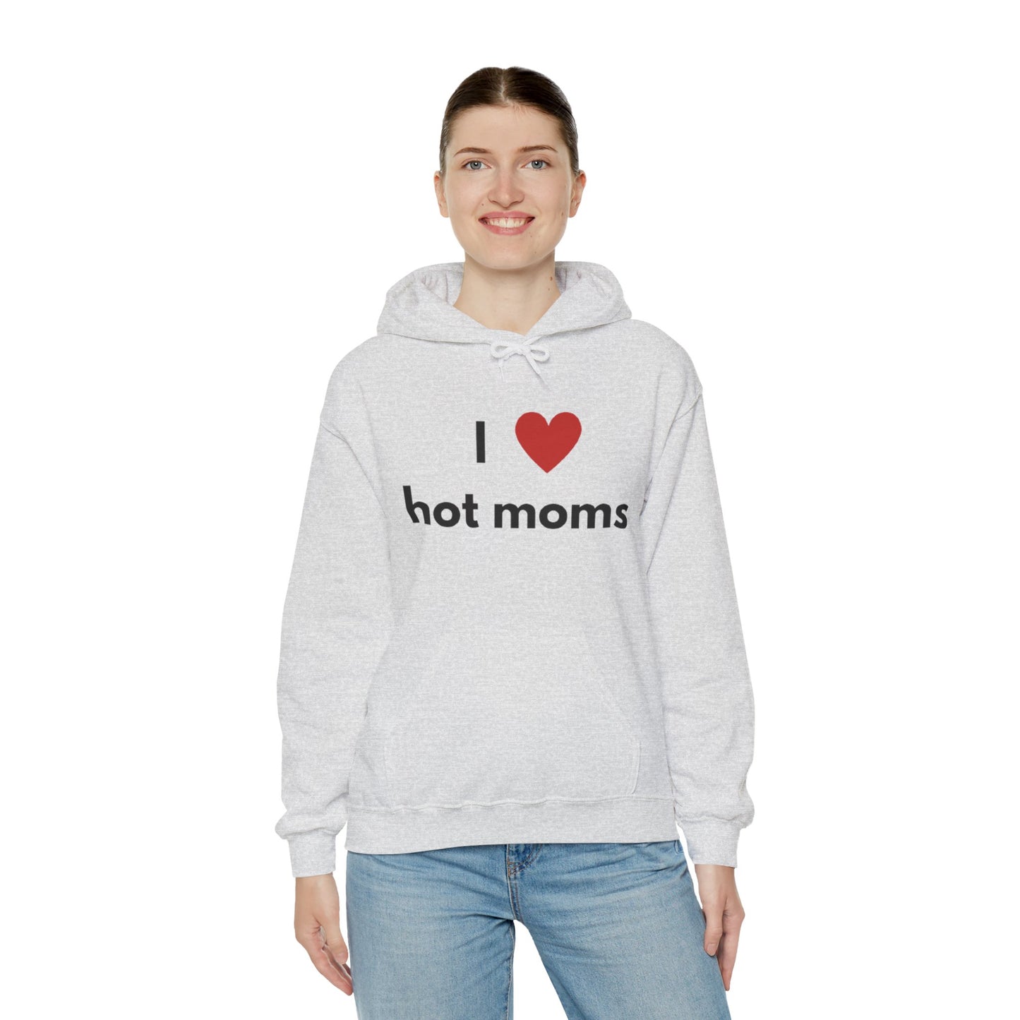 I Love Hot Moms Unisex Hooded Sweatshirt