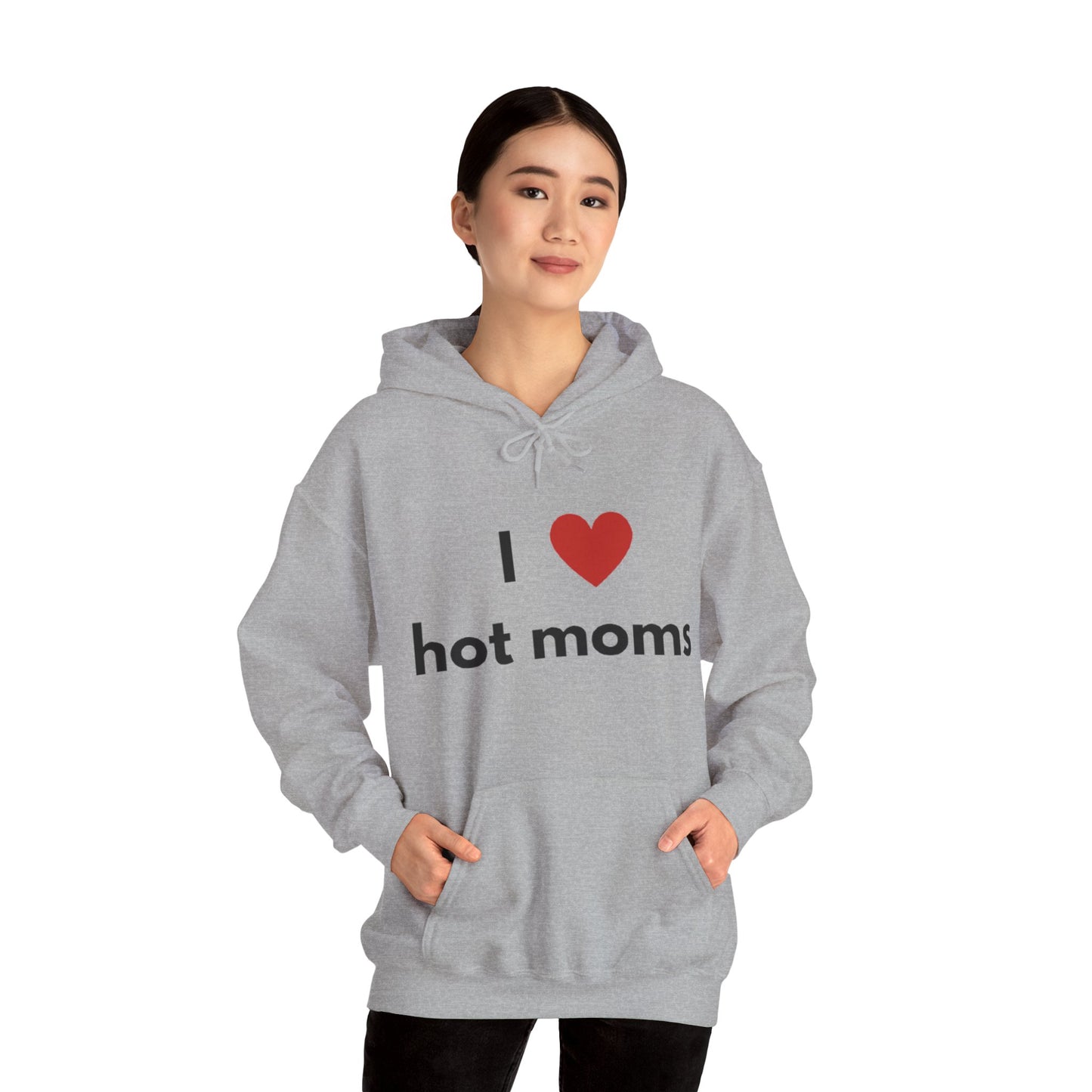 I Love Hot Moms Unisex Hooded Sweatshirt