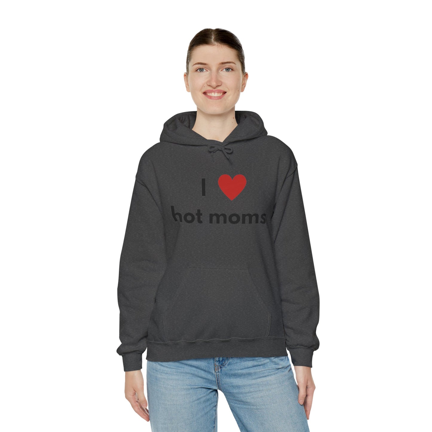 I Love Hot Moms Unisex Hooded Sweatshirt