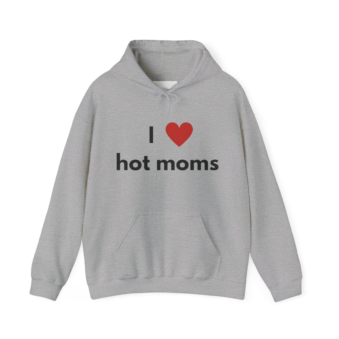 I Love Hot Moms Unisex Hooded Sweatshirt