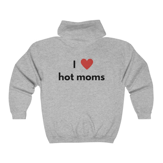 I Love Hot Moms Unisex Full Zip Hooded Sweatshirt