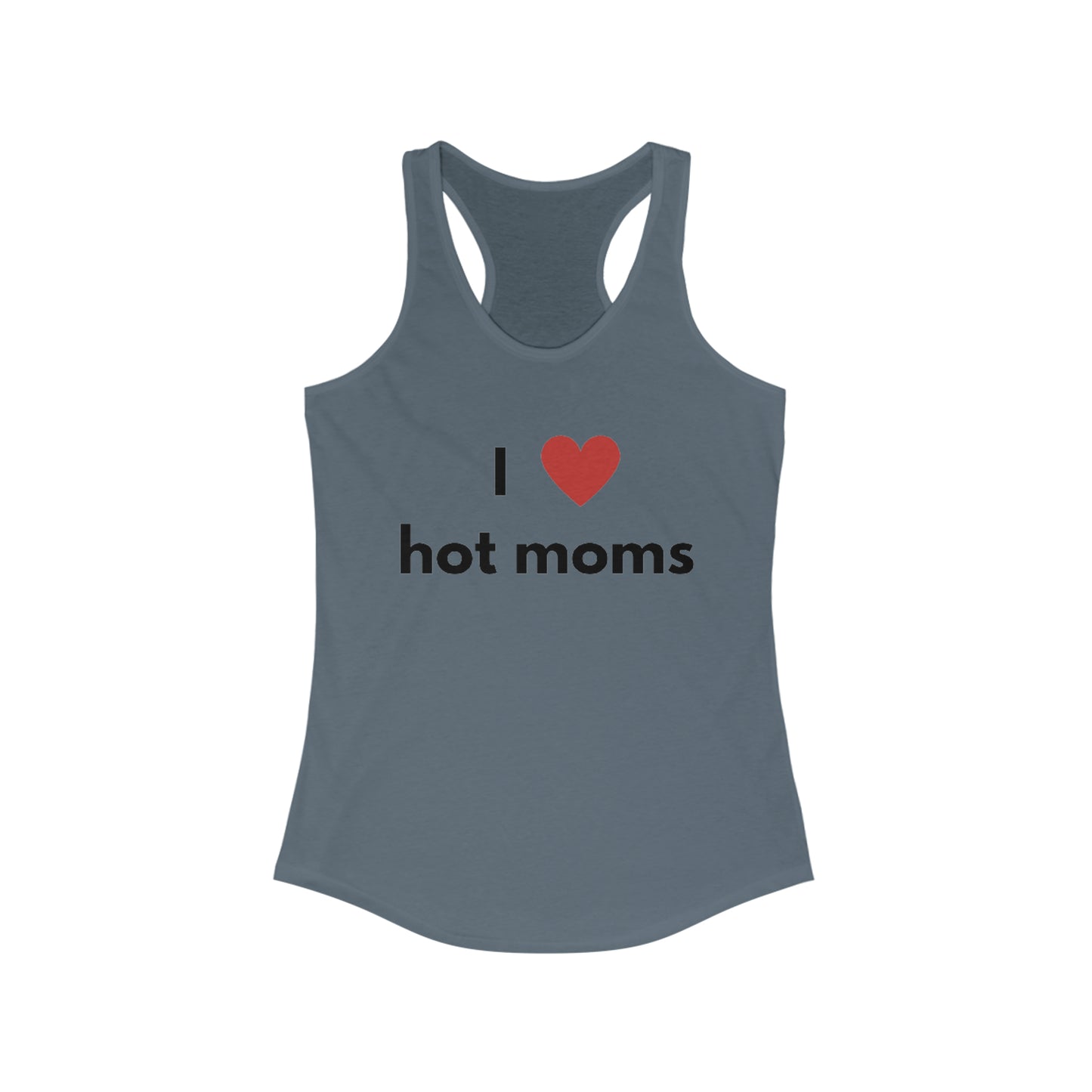 I Love Hot Moms Racerback Tank